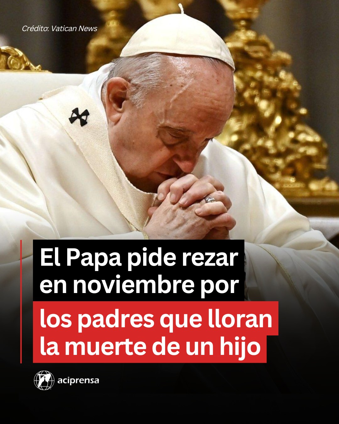 El Papa Francisco pide rezar en noviembre por los padres que lloran la muerte de un hijo